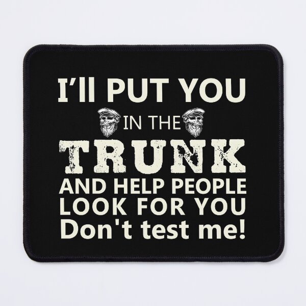 Item preview, I'll put you in my trunk don't test for criminal mind designed and sold by theDlab.