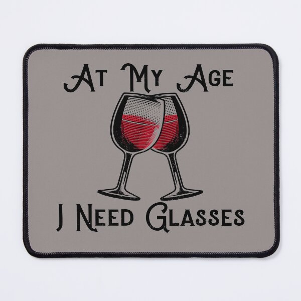 Item preview, At My Age I Need Glasses Funny T-shirts, Red Wine Stickers designed and sold by LMcDs.