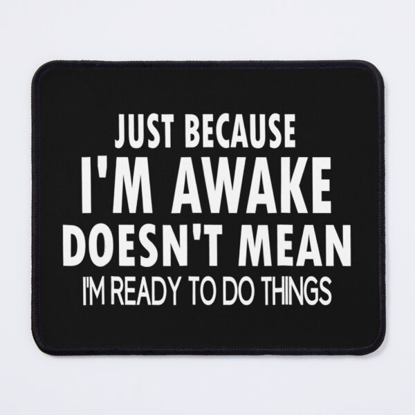 Item preview, Just Because I'm Awake Funny Tshirt For Tweens And Teens designed and sold by ElesaFox.