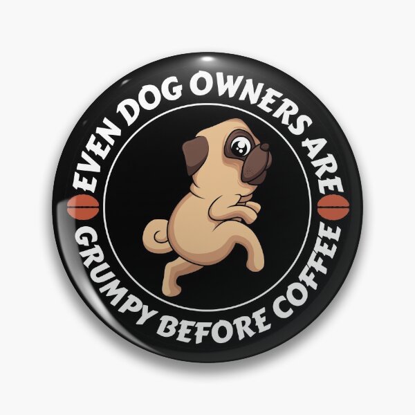 Item preview, Even Dog Owners Are Grumpy Before Drinking Coffee Scared Pug  for Coffee Lovers designed and sold by RGRamsey.