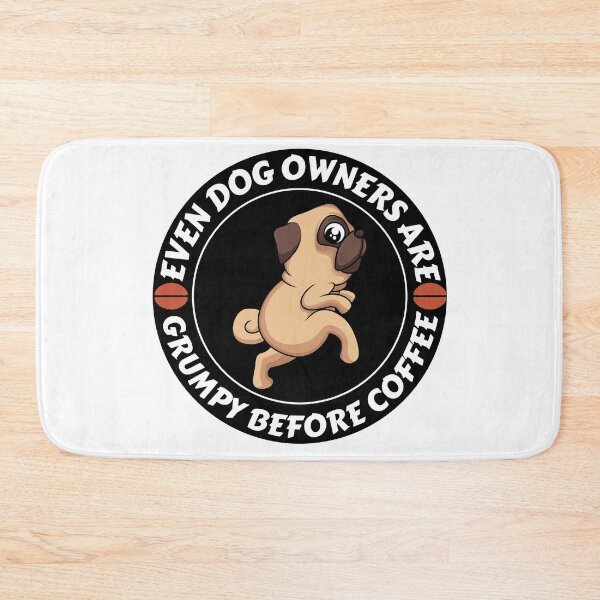 Item preview, Even Dog Owners Are Grumpy Before Drinking Coffee Scared Pug  for Coffee Lovers designed and sold by RGRamsey.