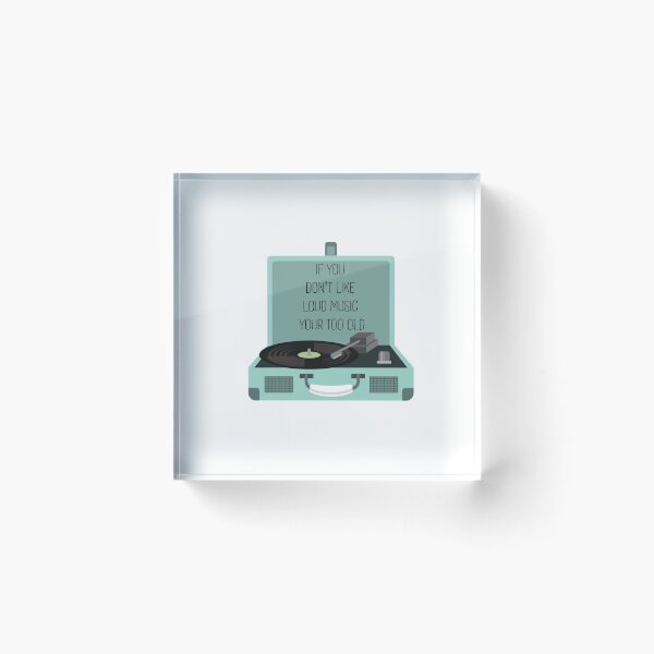 Item preview, IF YOU  DON'T LIKE  LOUD MUSIC YOUR TOO OLD  designed and sold by DiscoVibes.