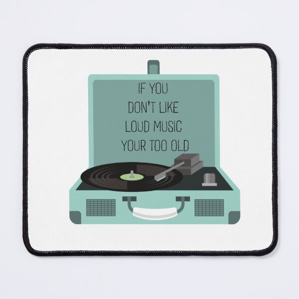 Item preview, IF YOU DON'T LIKE LOUD MUSIC YOUR TOO OLD designed and sold by DiscoVibes.