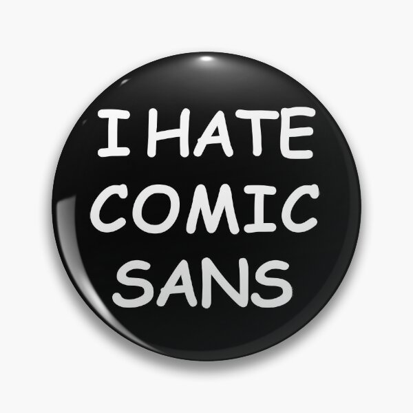 Item preview, i hate comic sans designed and sold by T-paw.