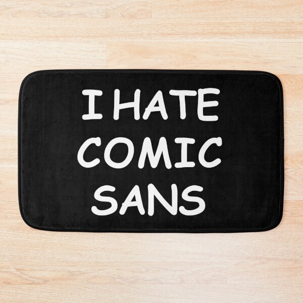 Item preview, i hate comic sans designed and sold by T-paw.
