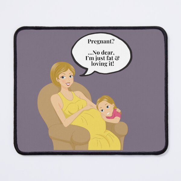 Item preview, Pregnant? - No dear I’m just fat and loving it! Cheeky funny slogan designed and sold by haRexia.