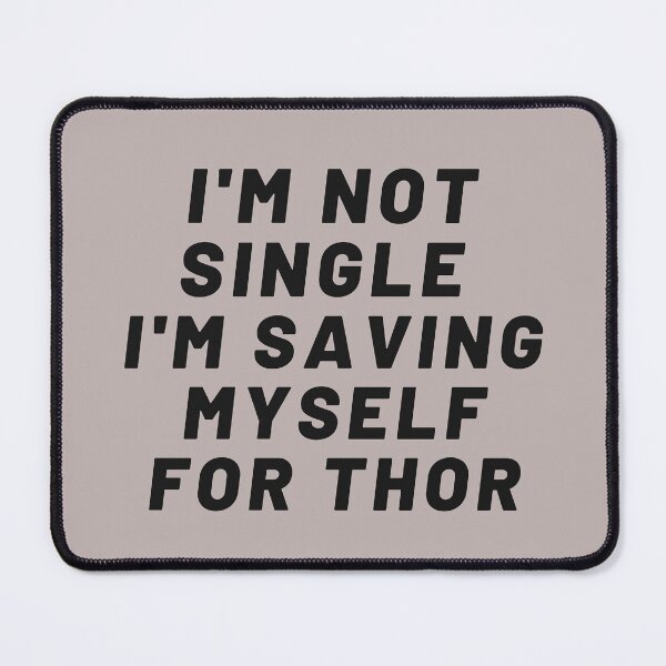 Item preview, I'm not single i'm saving myself for THOR What If  designed and sold by Giovanni's  Brown Quotes.