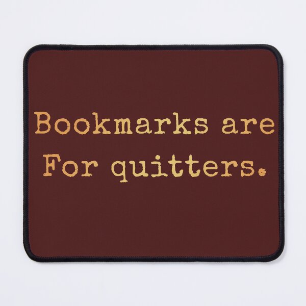 Item preview, Bookmarks Are for Quitters - Funny Design designed and sold by AscendMerch.