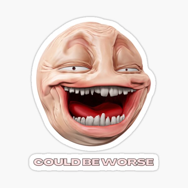 It Could Be Worse Troll Face Internet Meme Sticker