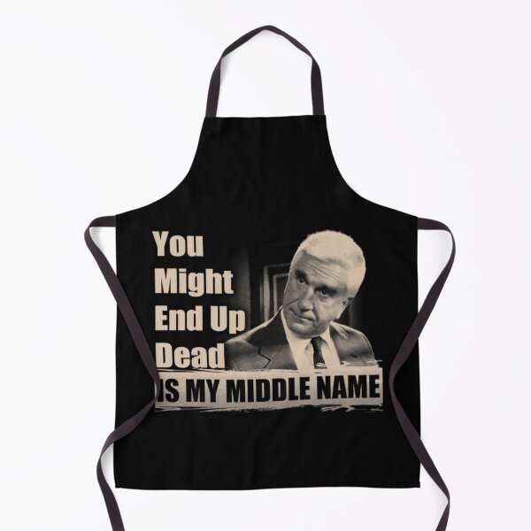 Item preview, You Might End Up Dead Is My Middle Name designed and sold by Aleksandar Kostjuk.