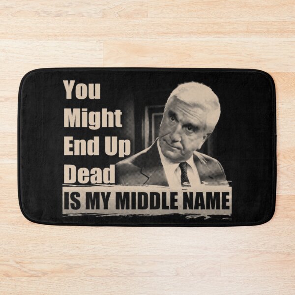 Item preview, You Might End Up Dead Is My Middle Name designed and sold by Aleksandar Kostjuk.