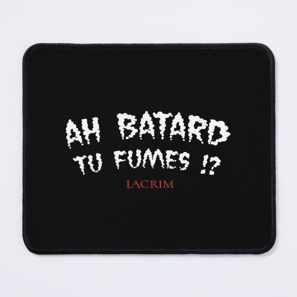 Item preview, Ah batard tu fumes !? LACRIM designed and sold by gook78.