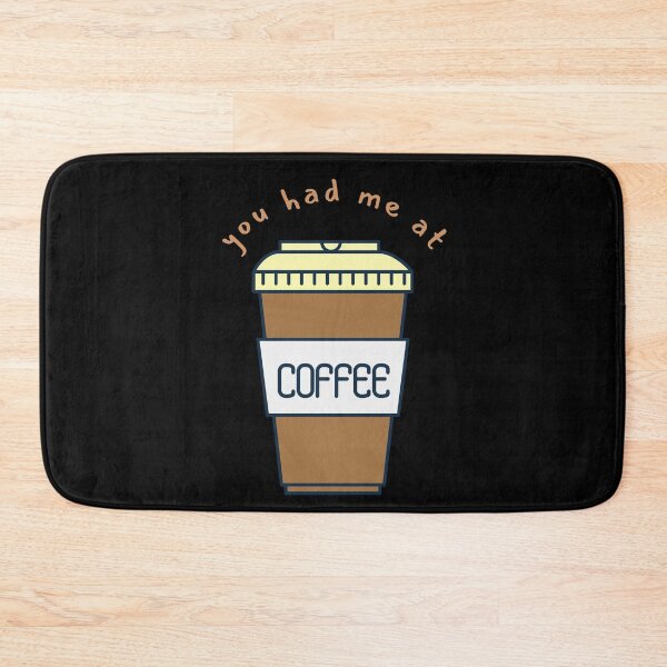 Item preview, You had me at COFFEE designed and sold by CoffeewithAnh.