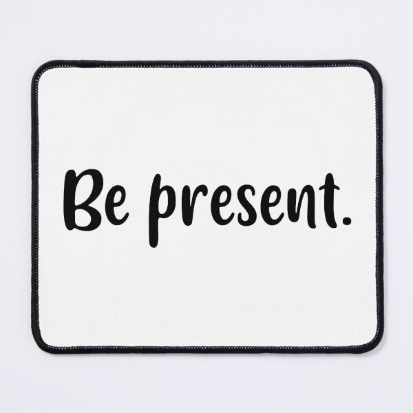 Item preview, Be Present (Black) designed and sold by FilipeFerreira.