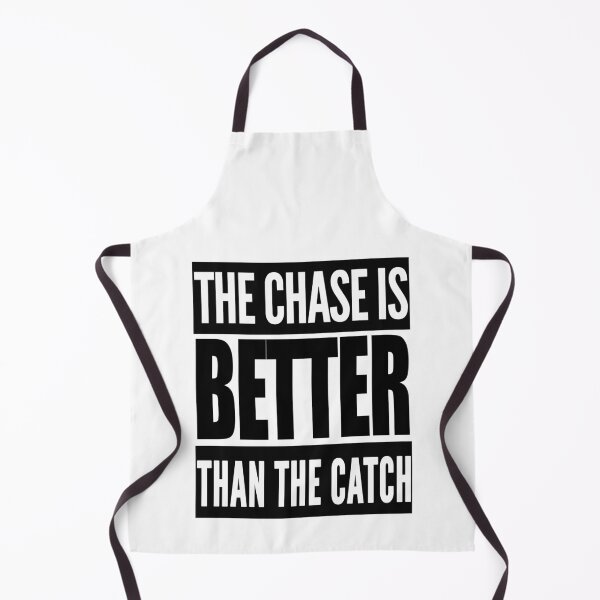 Item preview, The Chase Is Better Than The Catch designed and sold by TeesForTheWorld.
