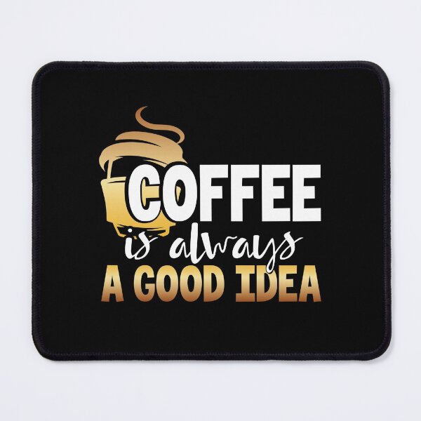Item preview, Coffee Is Always A Good Idea designed and sold by ComfyRebel.