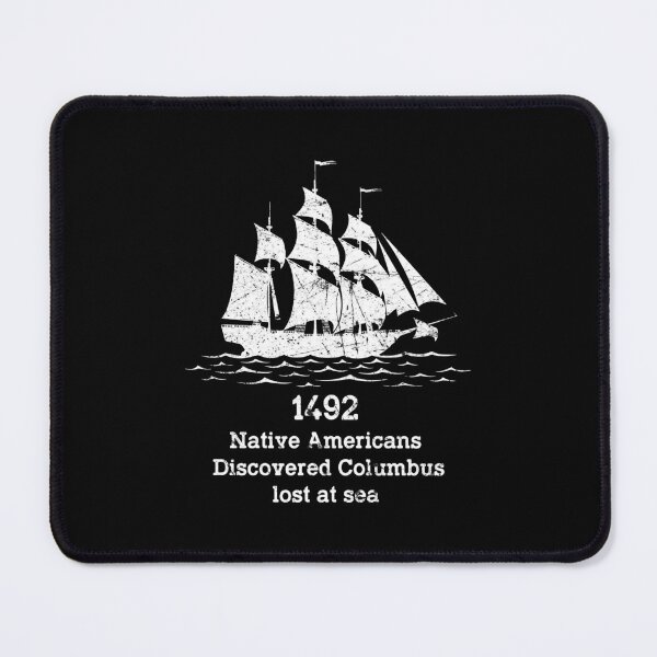 Item preview, In 1492 Native Americans Discovered Columbus Lost at sea columbus day indigenous people indian pride designed and sold by joy4shirt.