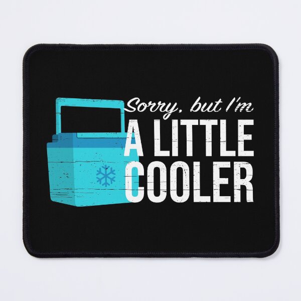 Item preview, Sorry, but I'm a little cooler! designed and sold by Happy Puppy Print On Demand.