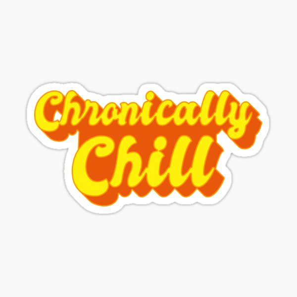 Item preview, Chronically Chill designed and sold by POPHOLIC.