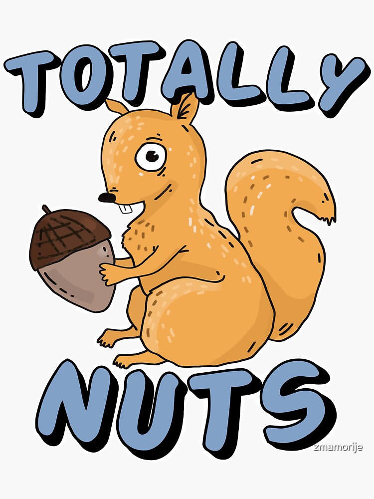 "Totally Nuts Squirrel" Sticker for Sale by zmamorije Redbubble