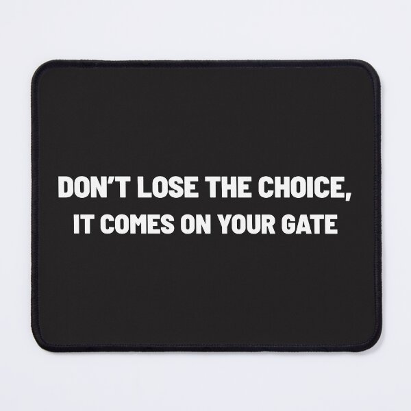 Item preview, DON'T LOSE THE CHOICE, IT COMES ON YOUR GATE designed and sold by Txxmstore.