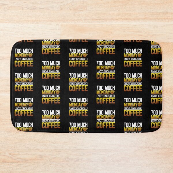 Item preview, Too Much Monday Not Enough Coffee designed and sold by ComfyRebel.