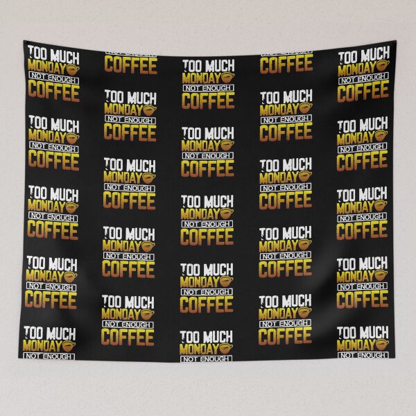 Item preview, Too Much Monday Not Enough Coffee designed and sold by ComfyRebel.
