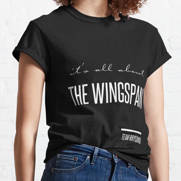 it's all about the wingspan Classic T-Shirt