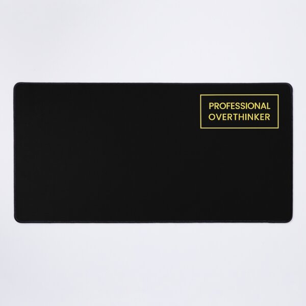 professional overthinker Desk Mat