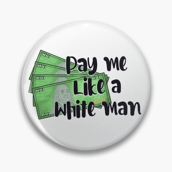 Item preview, Pay Me Like A White Man designed and sold by SlothyPuffDes.