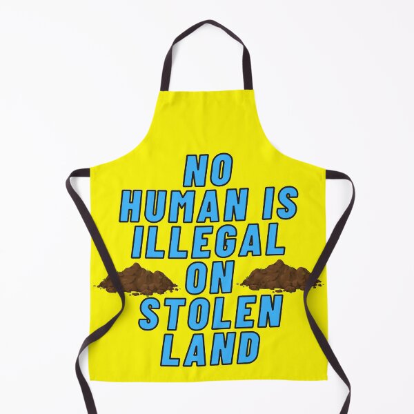 Item preview, No Human Is Illegal On Stolen Land designed and sold by nakavt.