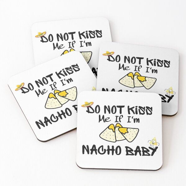 Item preview, Do Not Kiss Me If I'm Nacho Baby  designed and sold by kamaldc.
