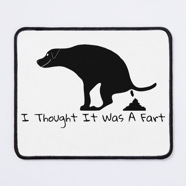 Item preview, Funny Pooping Dog I Thought It Was A Fart designed and sold by Willyboy16.