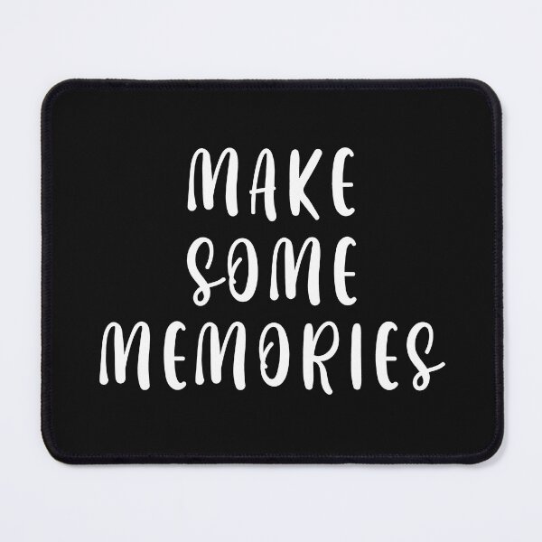 Item preview, Make Some Memories designed and sold by HiddenStar02.