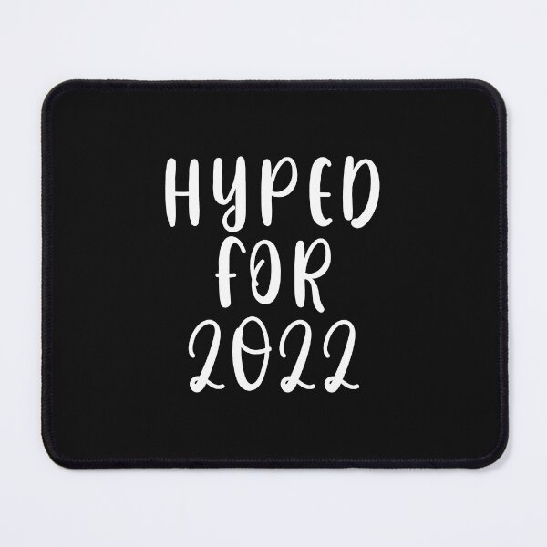 Item preview, Hyped For 2022 designed and sold by HiddenStar02.
