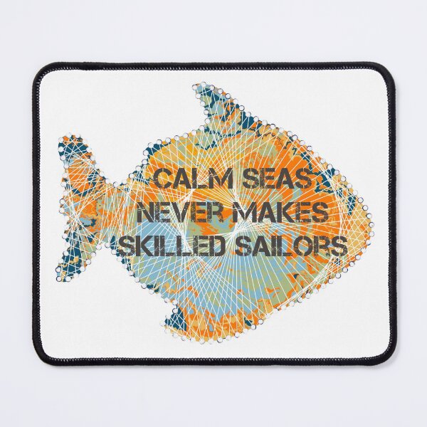 Item preview, Calm seas never make skilled sailors, quote designed and sold by DebbieJoyArt.