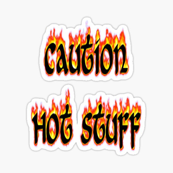 Hot Stuff Stickers Redbubble