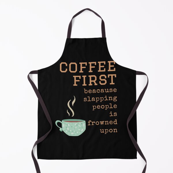 Item preview, Coffee First because slapping people is frowned upon designed and sold by CoffeewithAnh.