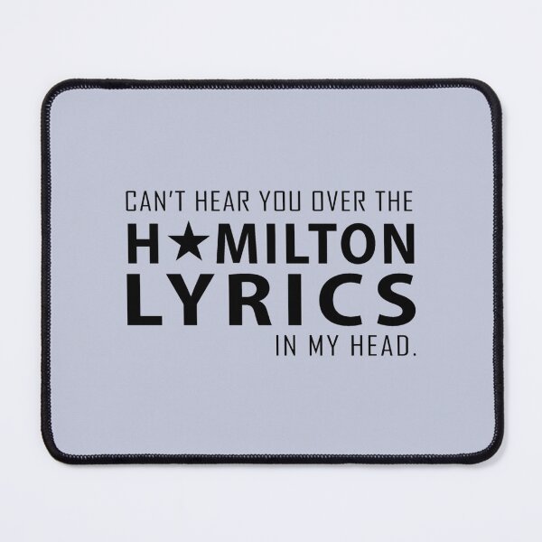 Item preview, Can_t hear you over the Hamilton lyrics in my head    designed and sold by 12Posters12.
