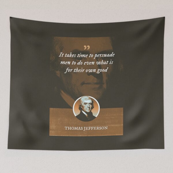 Item preview, Thomas Jefferson - It takes time to persuade men to do even what is for their own good designed and sold by Syahrasi.