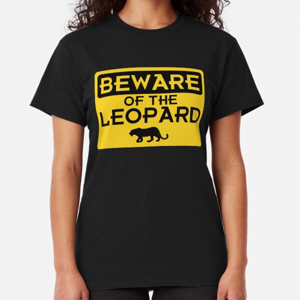 Beware of the Leopard Classic T-Shirt
