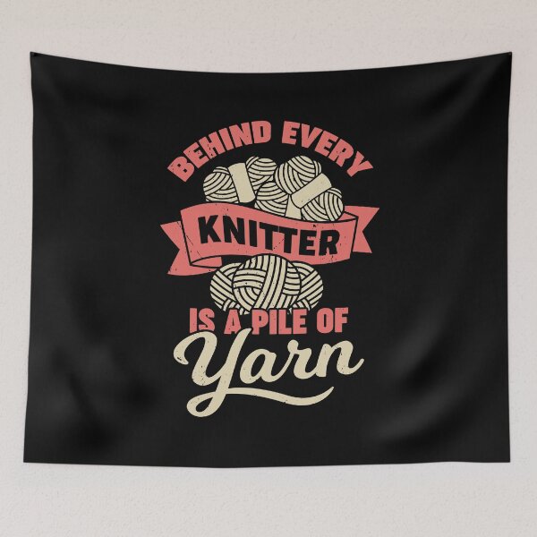 Item preview, Behind Every Knitter Is A Pile Of Yarn designed and sold by Marcid95.