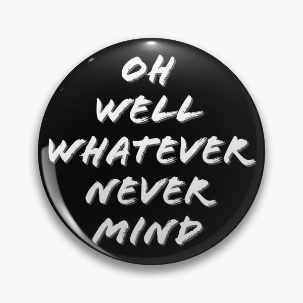 Item preview, Oh Well Whatever Never mind Funny designed and sold by Zurickdesigns.