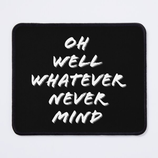 Item preview, Oh Well Whatever Never mind Funny designed and sold by Zurickdesigns.