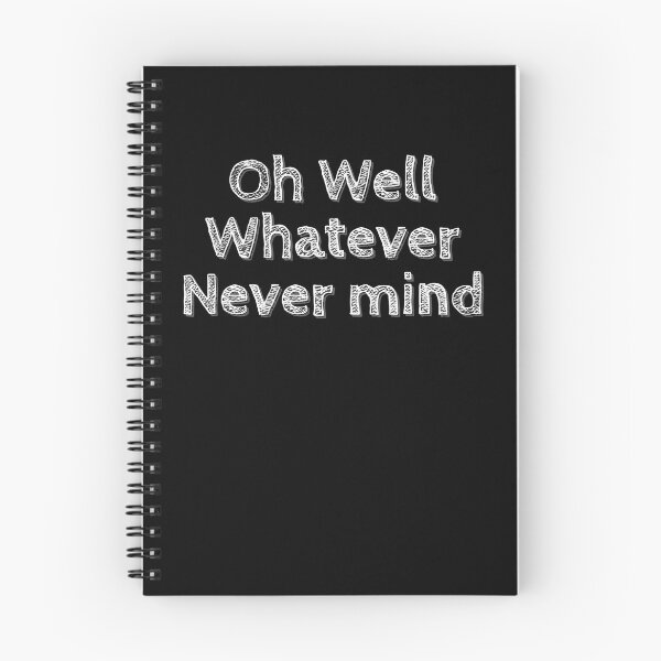 Item preview, Oh Well Whatever Never mind Funny designed and sold by Zurickdesigns.