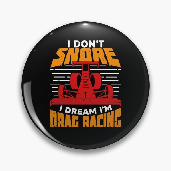 Item preview, I Don't Snore I Dream I'm Drag Racing designed and sold by Marcid95.