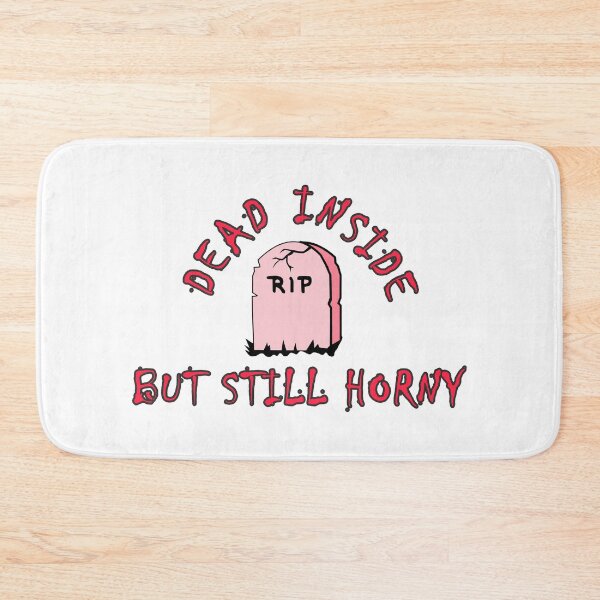 Item preview, Dead Inside But Still Horny  designed and sold by yoshra.
