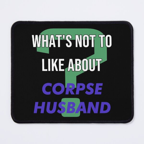 Item preview, What's not to like about - Corpse Husband designed and sold by 2Girls1Shirt.
