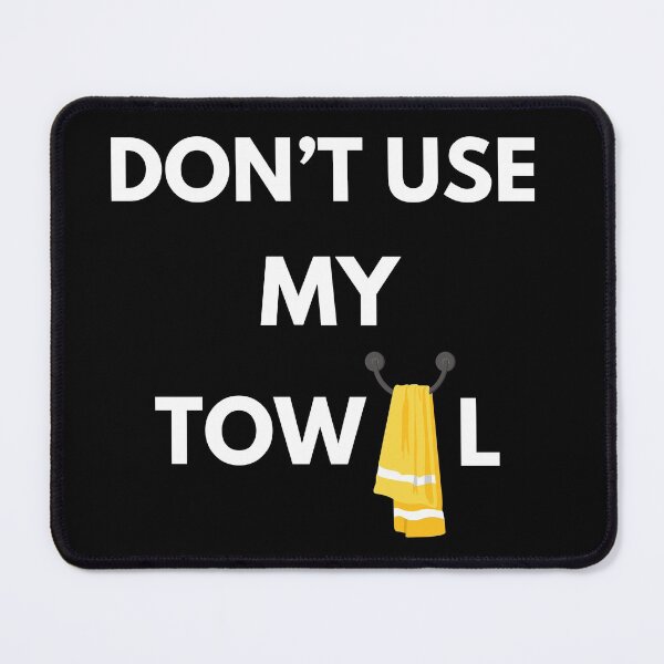 Item preview, Don’t: Don’t Use My Towel designed and sold by Enhanceinner “Living The Life”.