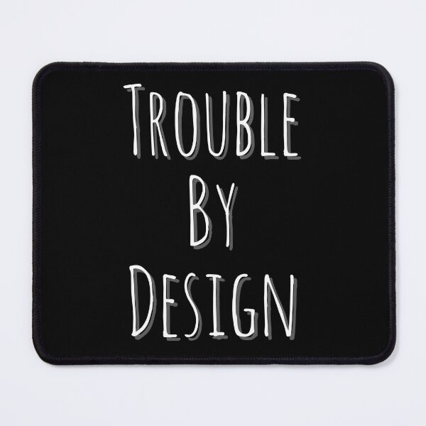 Item preview, Trouble By Design Funny designed and sold by Zurickdesigns.